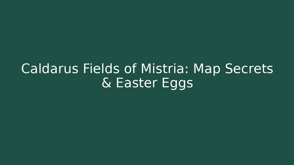Caldarus Fields of Mistria: Map Secrets & Easter Eggs