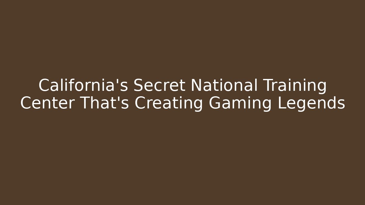 California's Secret National Training Center That's Creating Gaming Legends