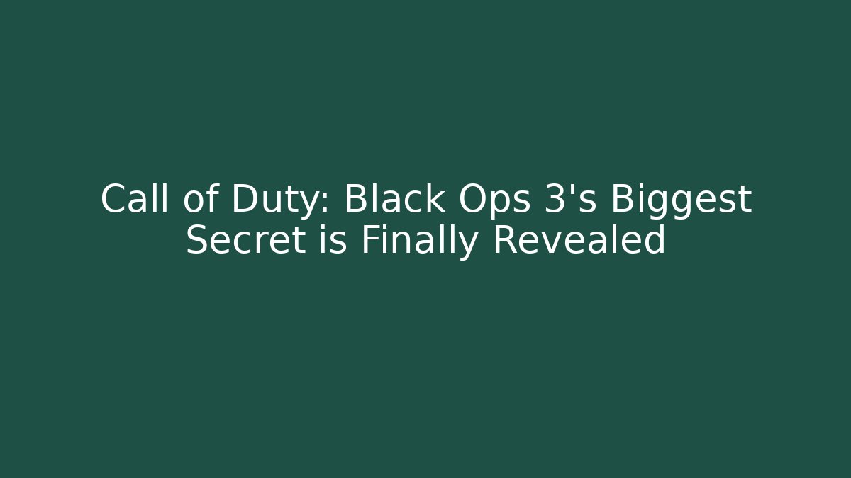 Call of Duty: Black Ops 3's Biggest Secret is Finally Revealed