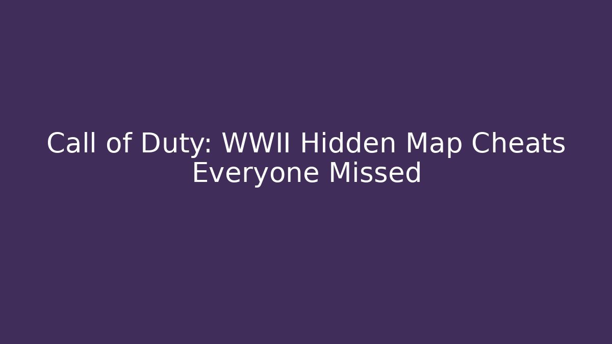 Call of Duty: WWII Hidden Map Cheats Everyone Missed