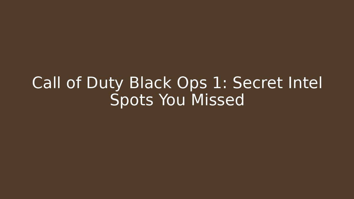 Call of Duty Black Ops 1: Secret Intel Spots You Missed