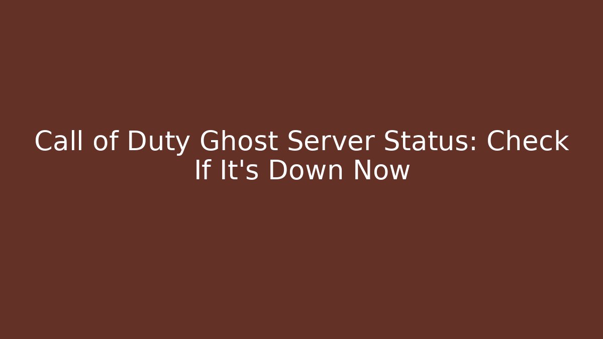 Call of Duty Ghost Server Status: Check If It’s Down Now