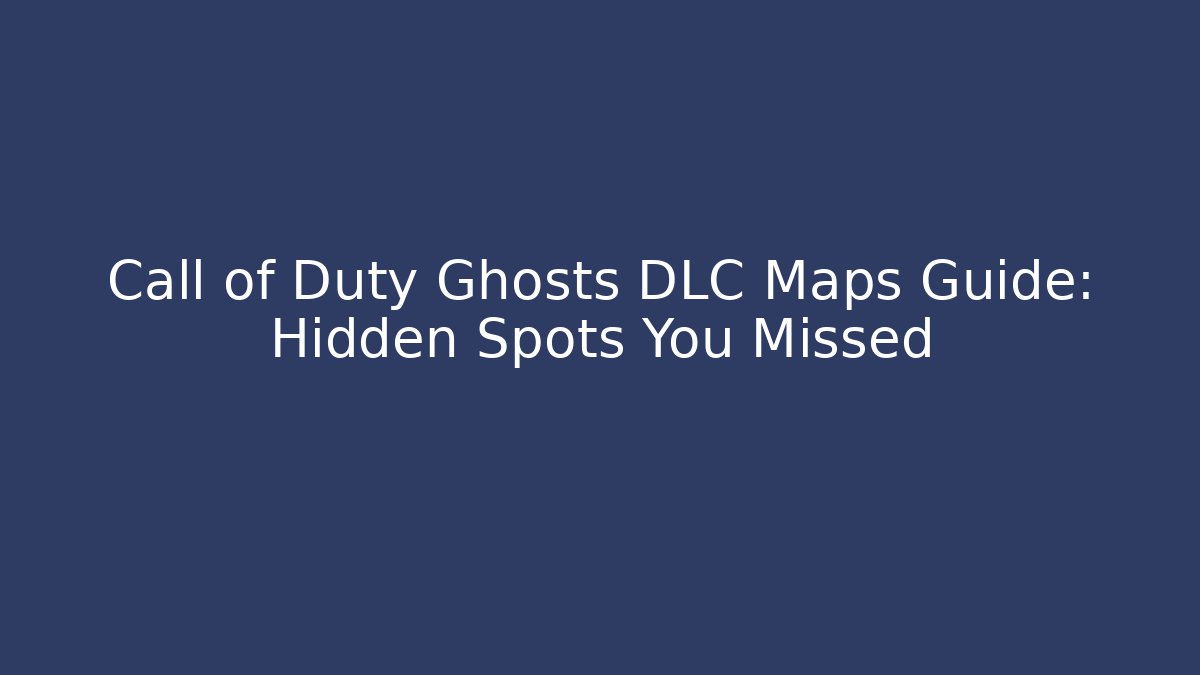 Call of Duty Ghosts DLC Maps Guide: Hidden Spots You Missed