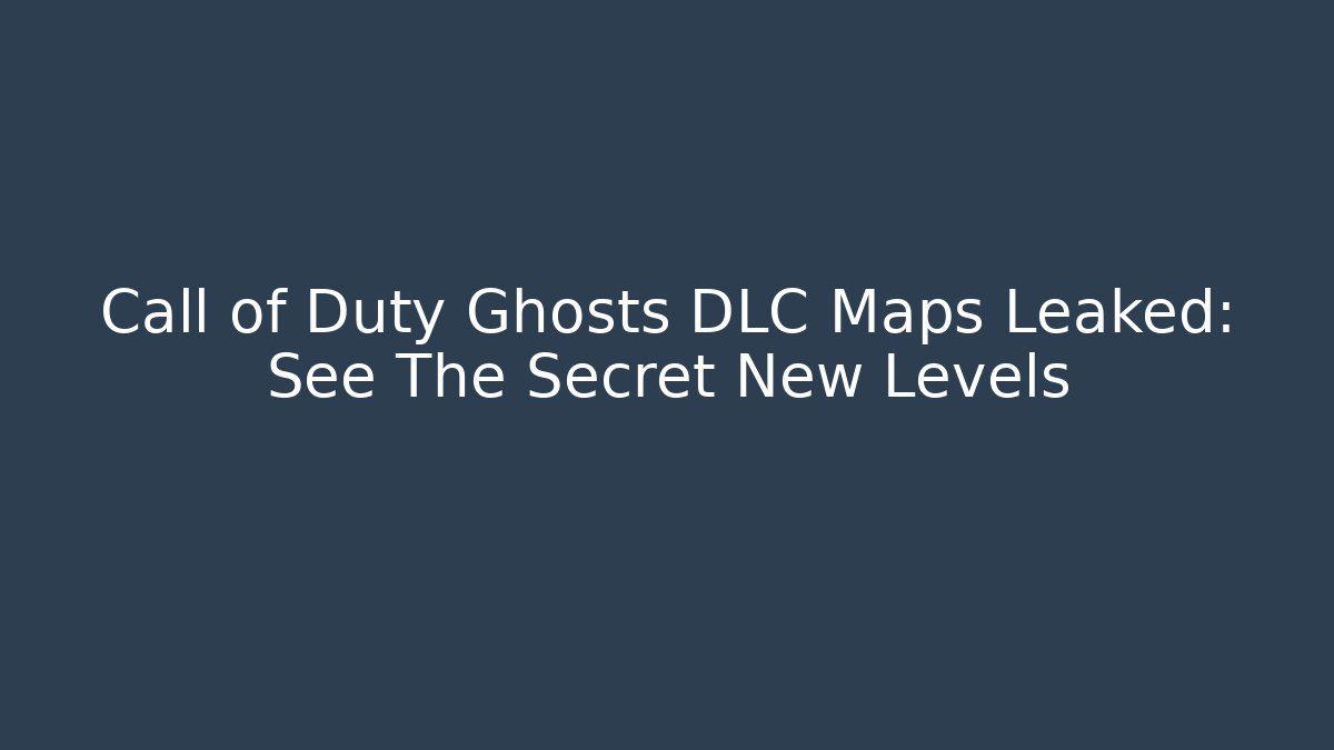 Call of Duty Ghosts DLC Maps Leaked: See The Secret New Levels