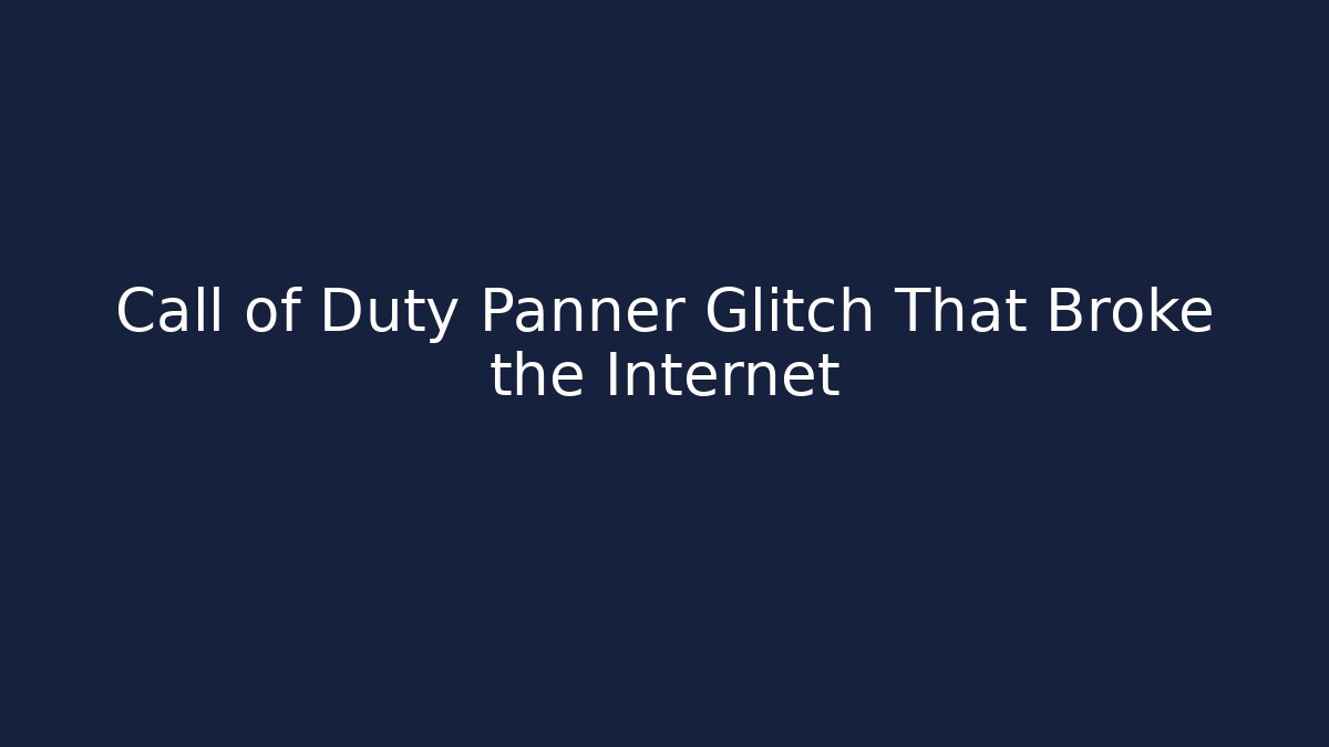 Call of Duty Panner Glitch That Broke the Internet