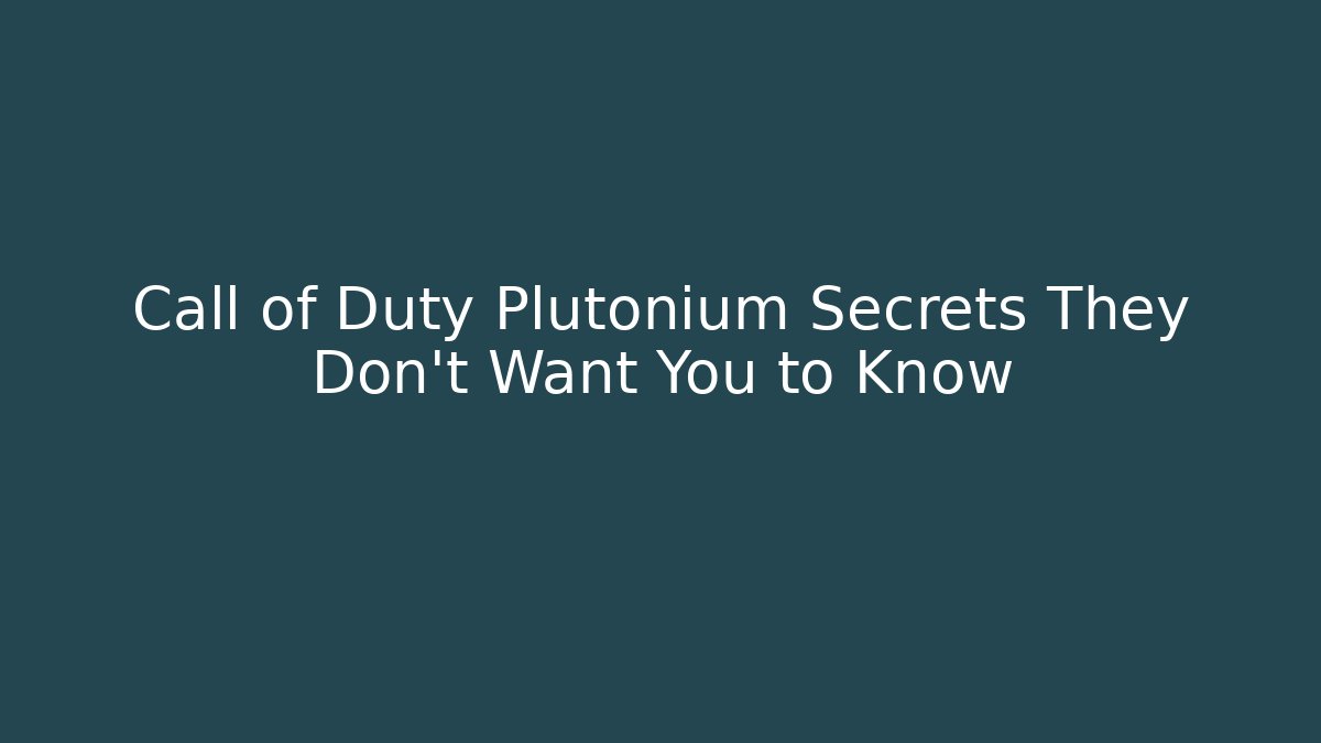 Call of Duty Plutonium Secrets They Don't Want You to Know