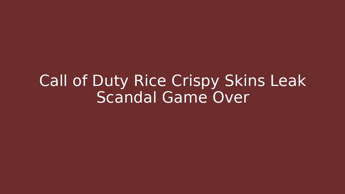Call of Duty Rice Crispy Skins Leak Scandal Game Over