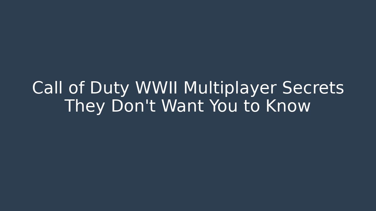 Call of Duty WWII Multiplayer Secrets They Don't Want You to Know