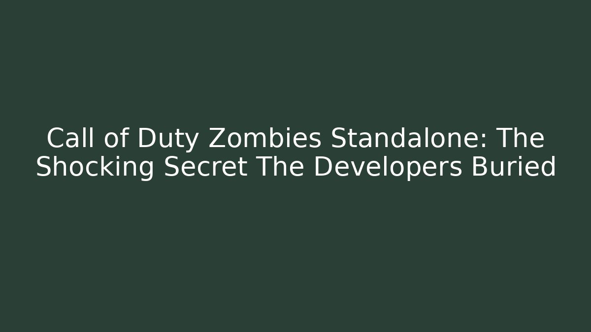 Call of Duty Zombies Standalone: The Shocking Secret The Developers Buried