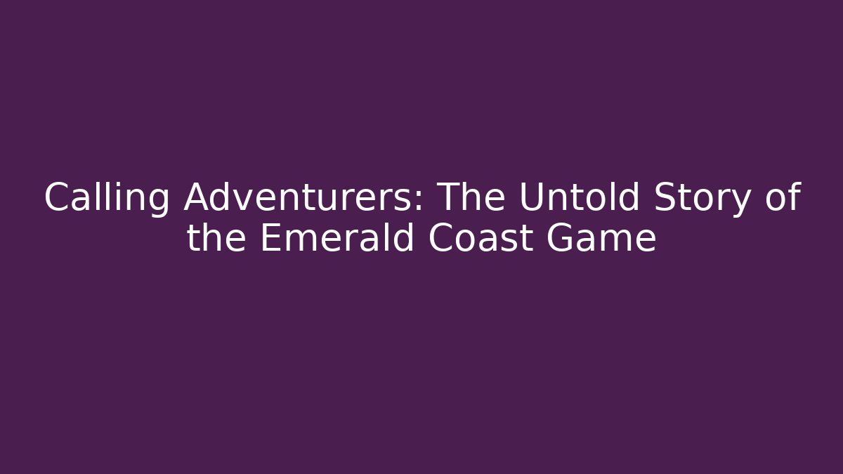 Calling Adventurers: The Untold Story of the Emerald Coast Game