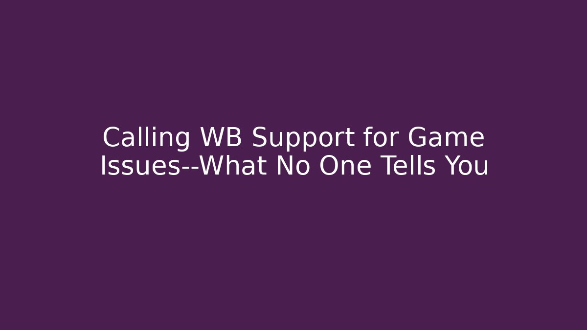 Calling WB Support for Game Issues—What No One Tells You - Critter Realm