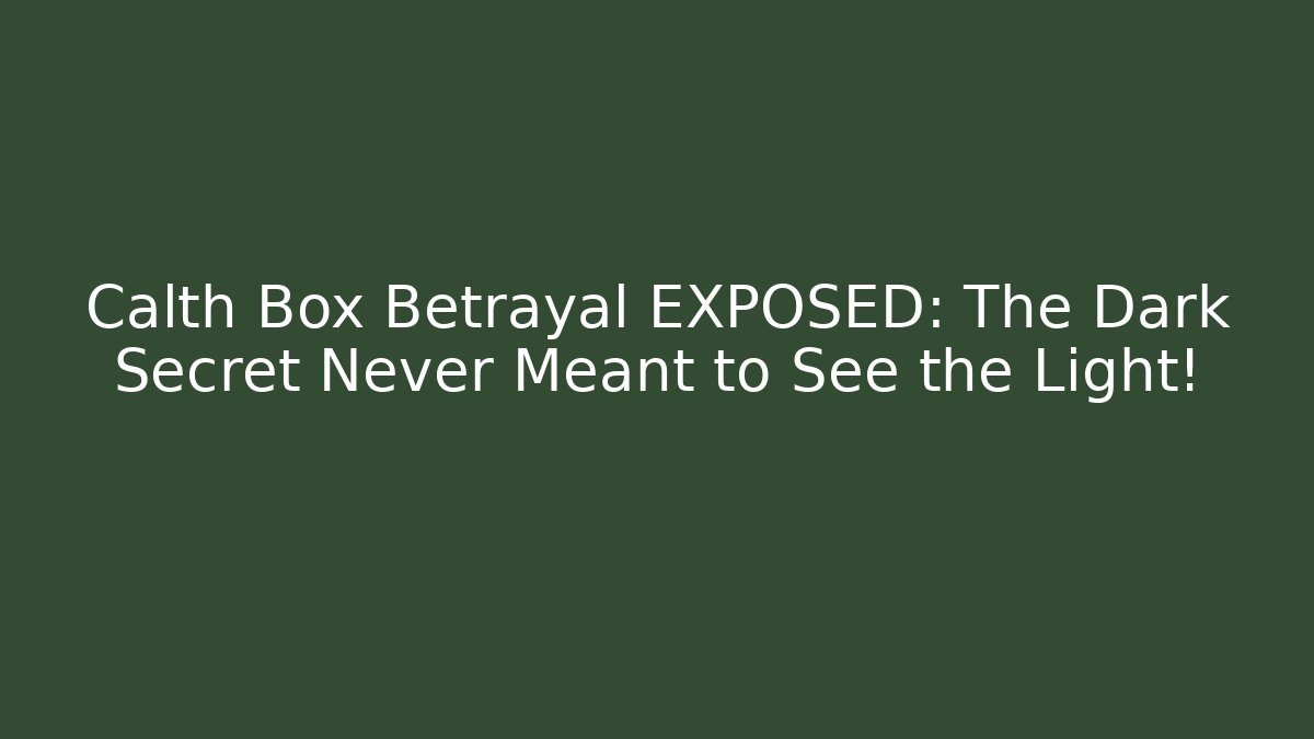 Calth Box Betrayal EXPOSED: The Dark Secret Never Meant to See the Light! - Critter Realm