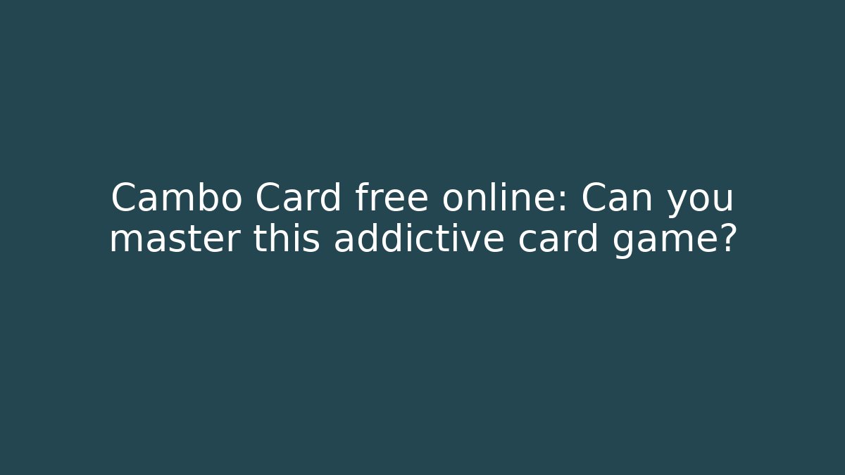 Cambo Card free online: Can you master this addictive card game?