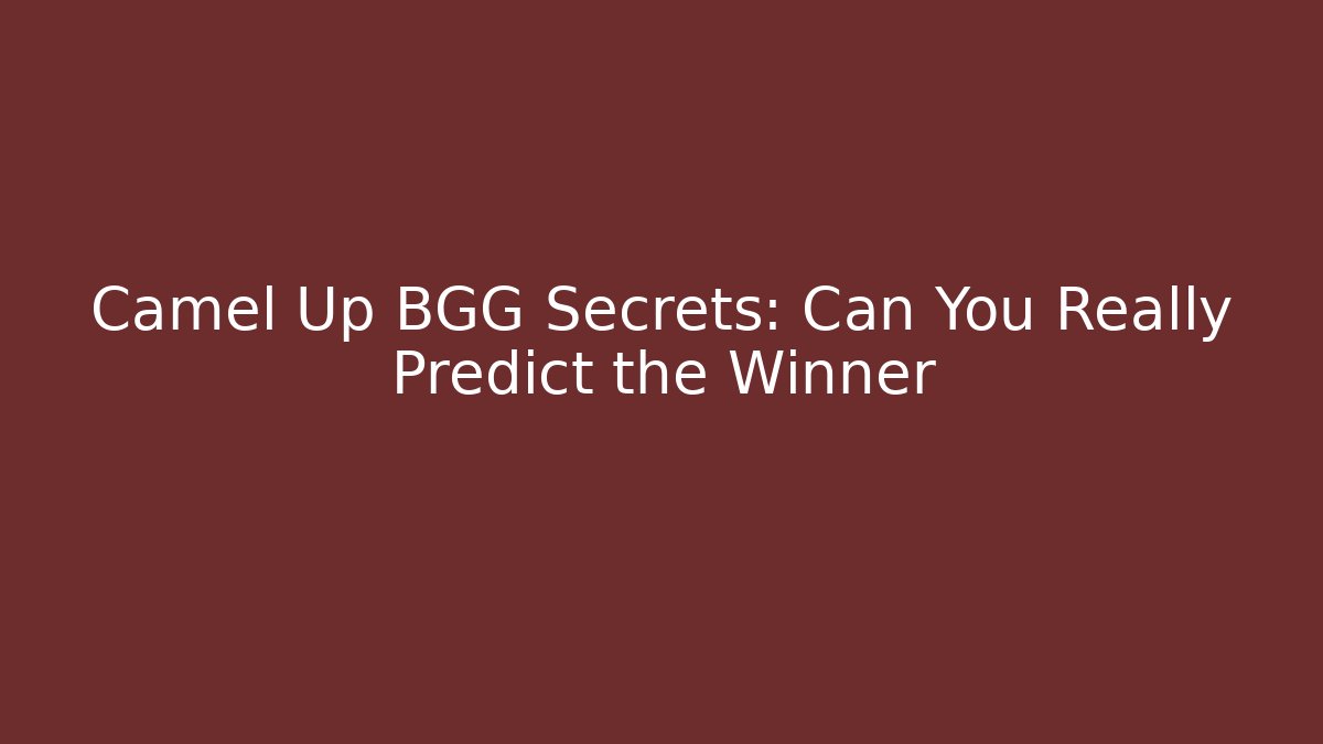 Camel Up BGG Secrets: Can You Really Predict the Winner