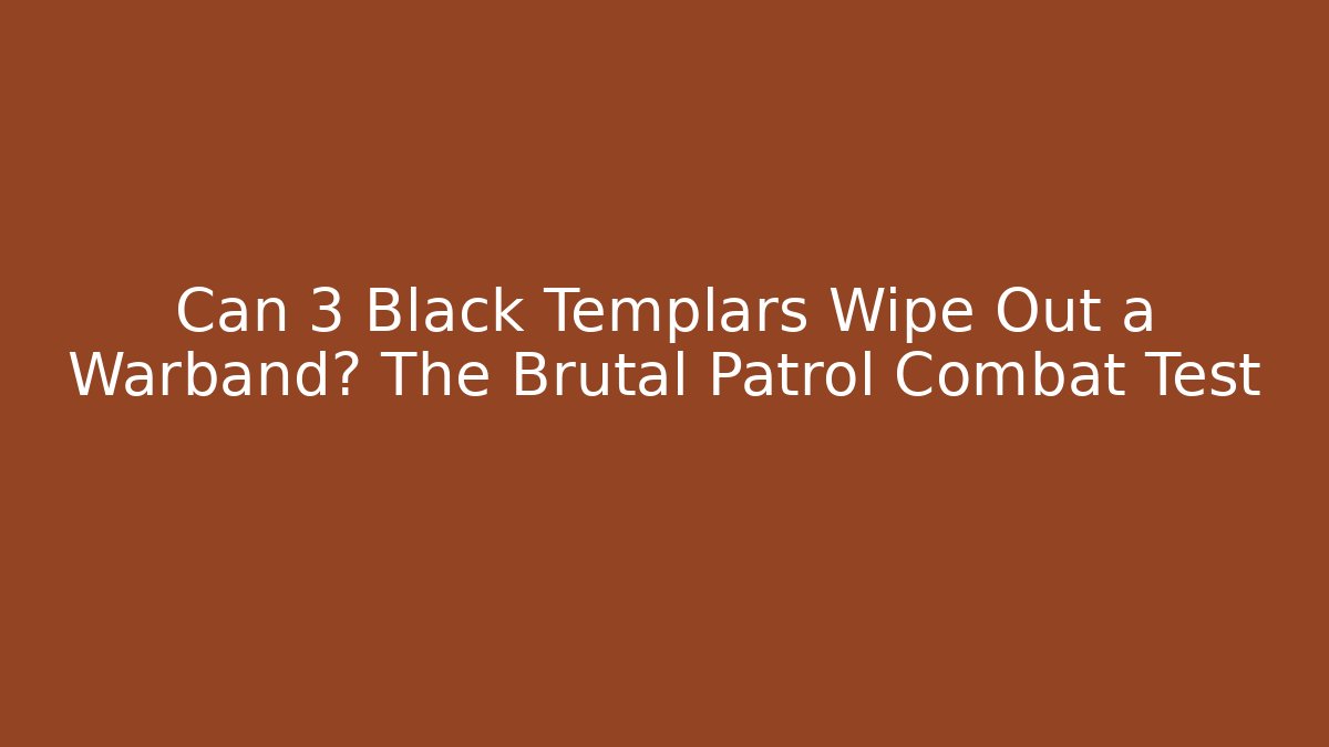 Can 3 Black Templars Wipe Out a Warband? The Brutal Patrol Combat Test
