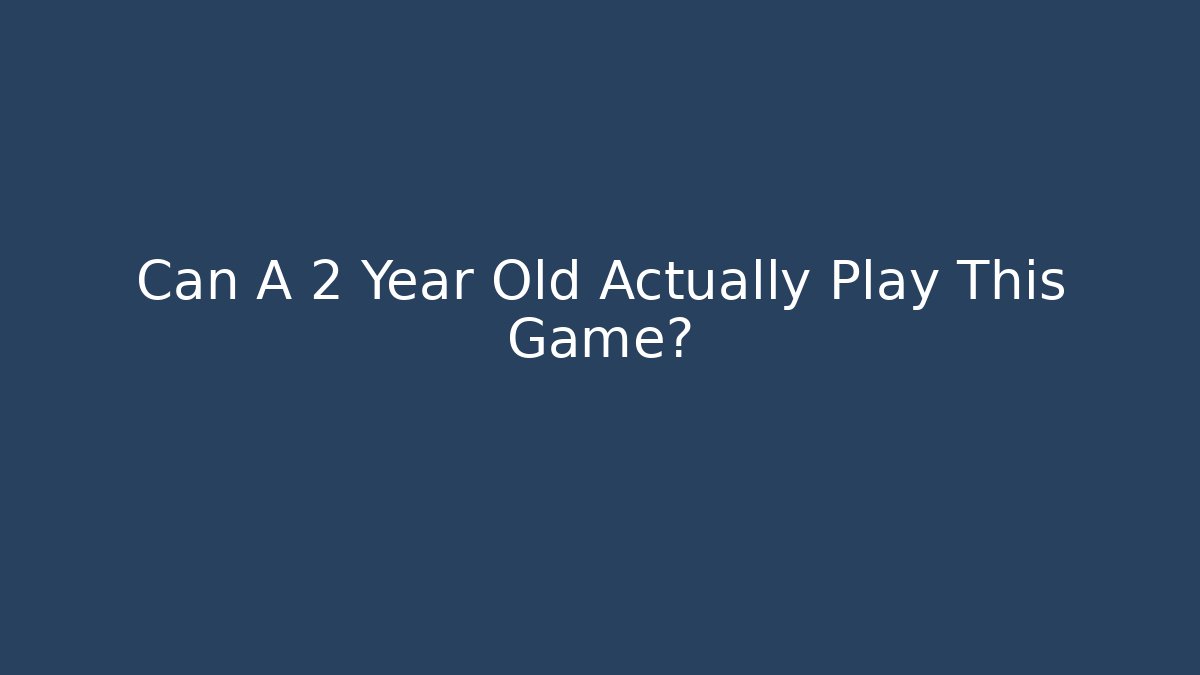Can A 2 Year Old Actually Play This Game? - Critter Realm