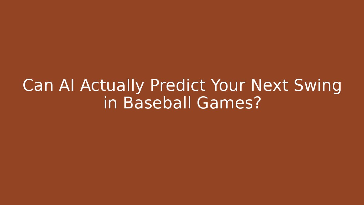 Can AI Actually Predict Your Next Swing in Baseball Games?