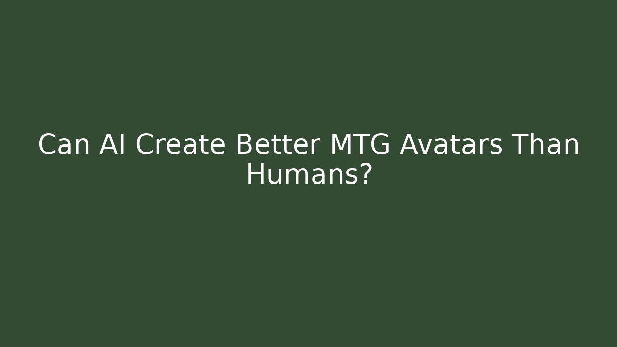Can AI Create Better MTG Avatars Than Humans?