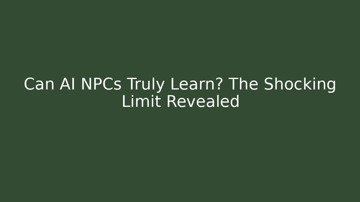Can AI NPCs Truly Learn? The Shocking Limit Revealed