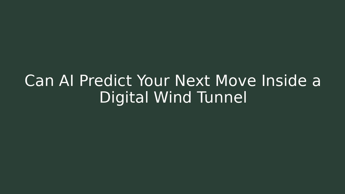 Can AI Predict Your Next Move Inside a Digital Wind Tunnel