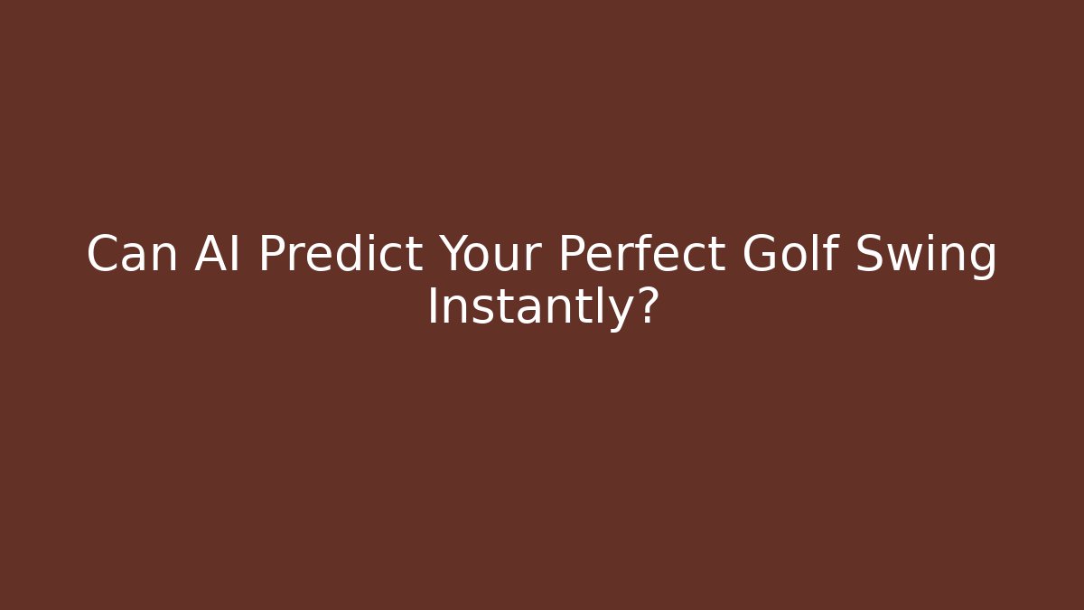 Can AI Predict Your Perfect Golf Swing Instantly?