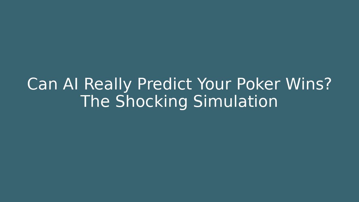 Can AI Really Predict Your Poker Wins? The Shocking Simulation - Critter Realm