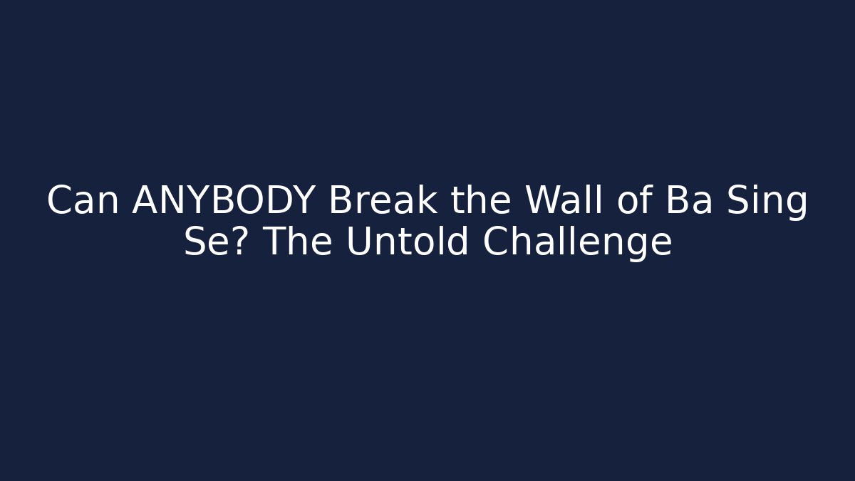 Can ANYBODY Break the Wall of Ba Sing Se? The Untold Challenge
