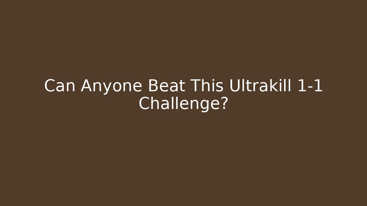 Can Anyone Beat This Ultrakill 1-1 Challenge?