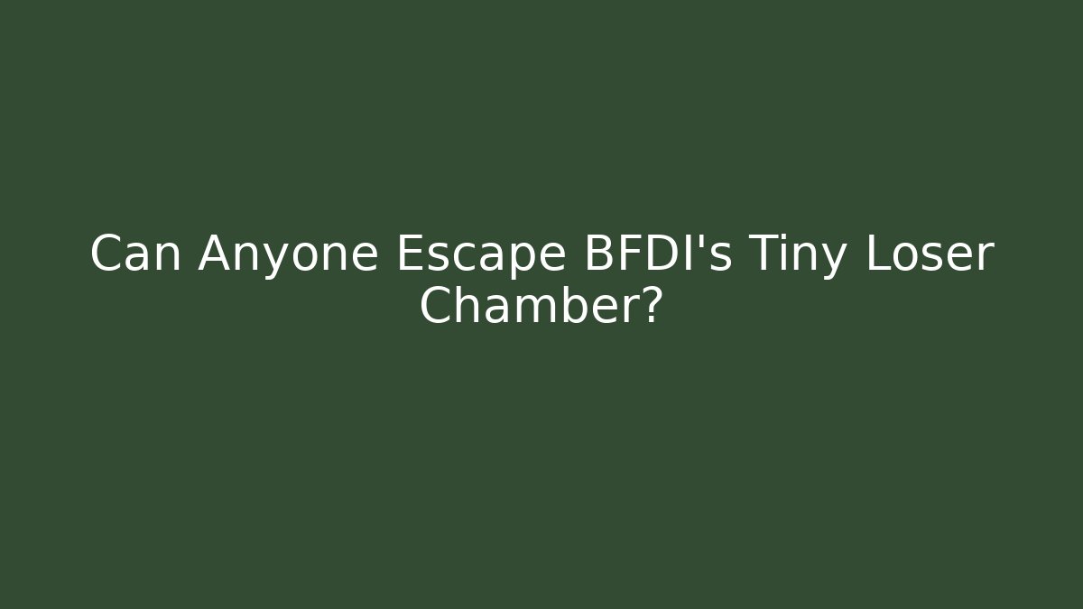 Can Anyone Escape BFDI's Tiny Loser Chamber?