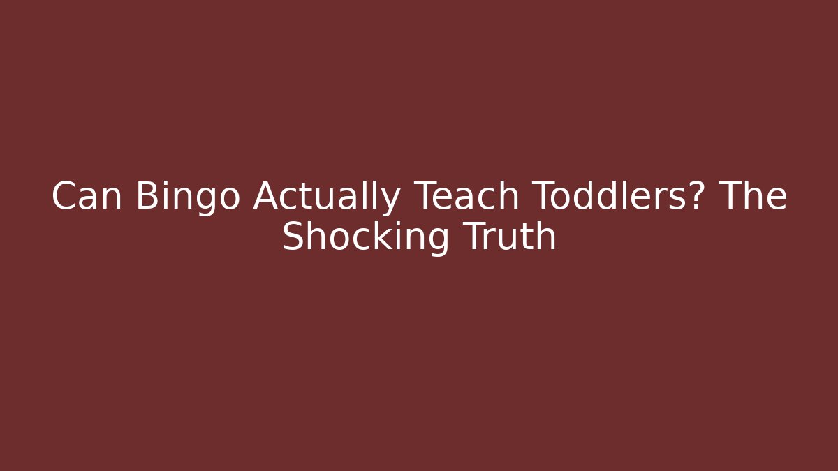 Can Bingo Actually Teach Toddlers? The Shocking Truth