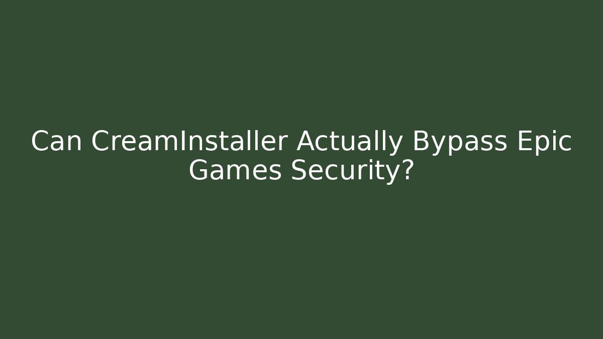 Can CreamInstaller Actually Bypass Epic Games Security? - Critter Realm