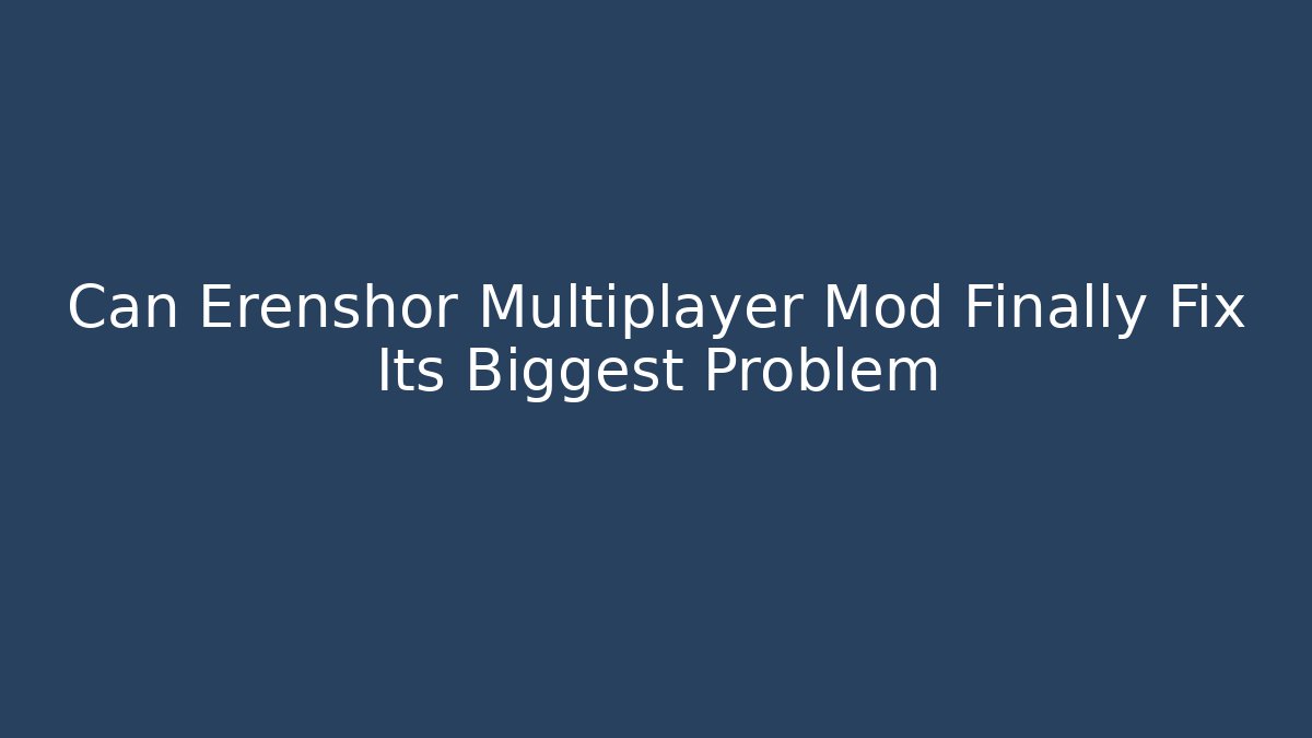 Can Erenshor Multiplayer Mod Finally Fix Its Biggest Problem - Critter Realm