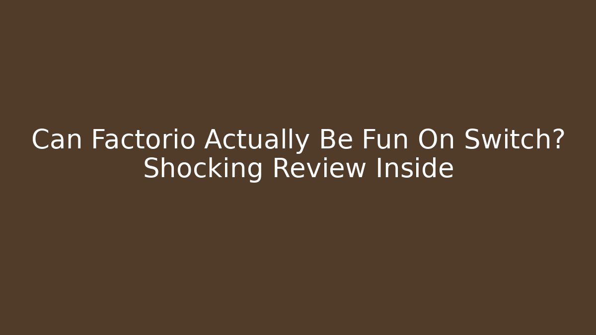Can Factorio Actually Be Fun On Switch? Shocking Review Inside - Critter Realm