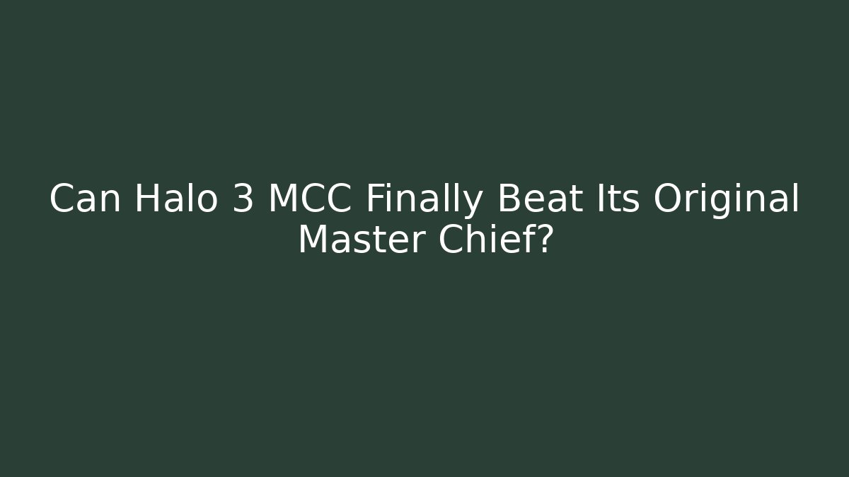 Can Halo 3 MCC Finally Beat Its Original Master Chief?