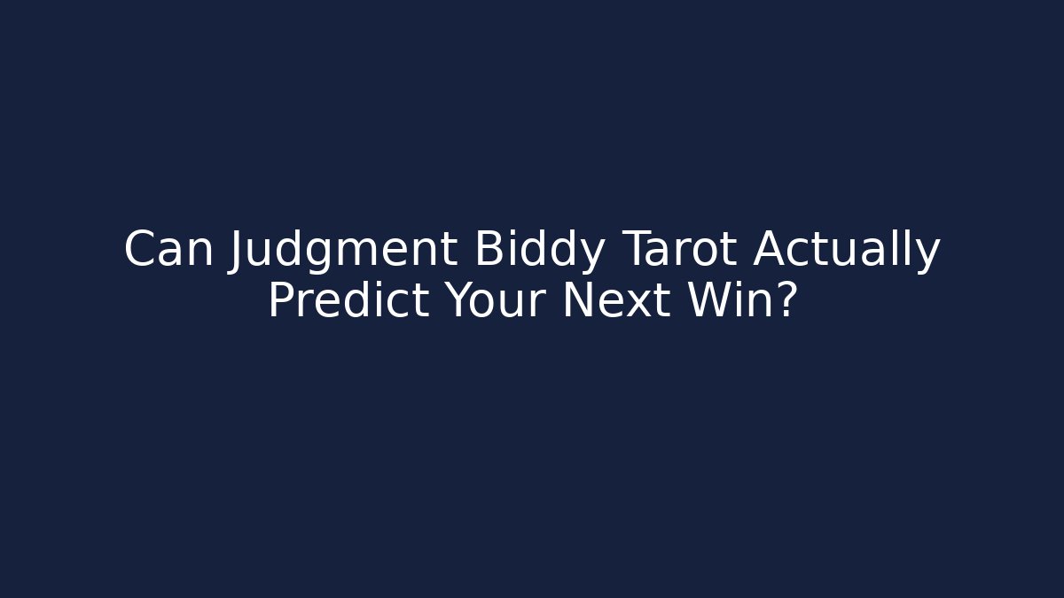 Can Judgment Biddy Tarot Actually Predict Your Next Win?