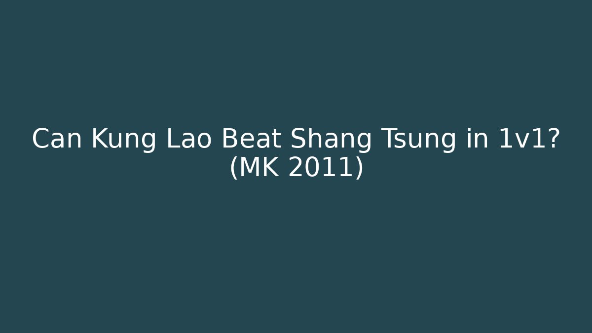 Can Kung Lao Beat Shang Tsung in 1v1? (MK 2011)