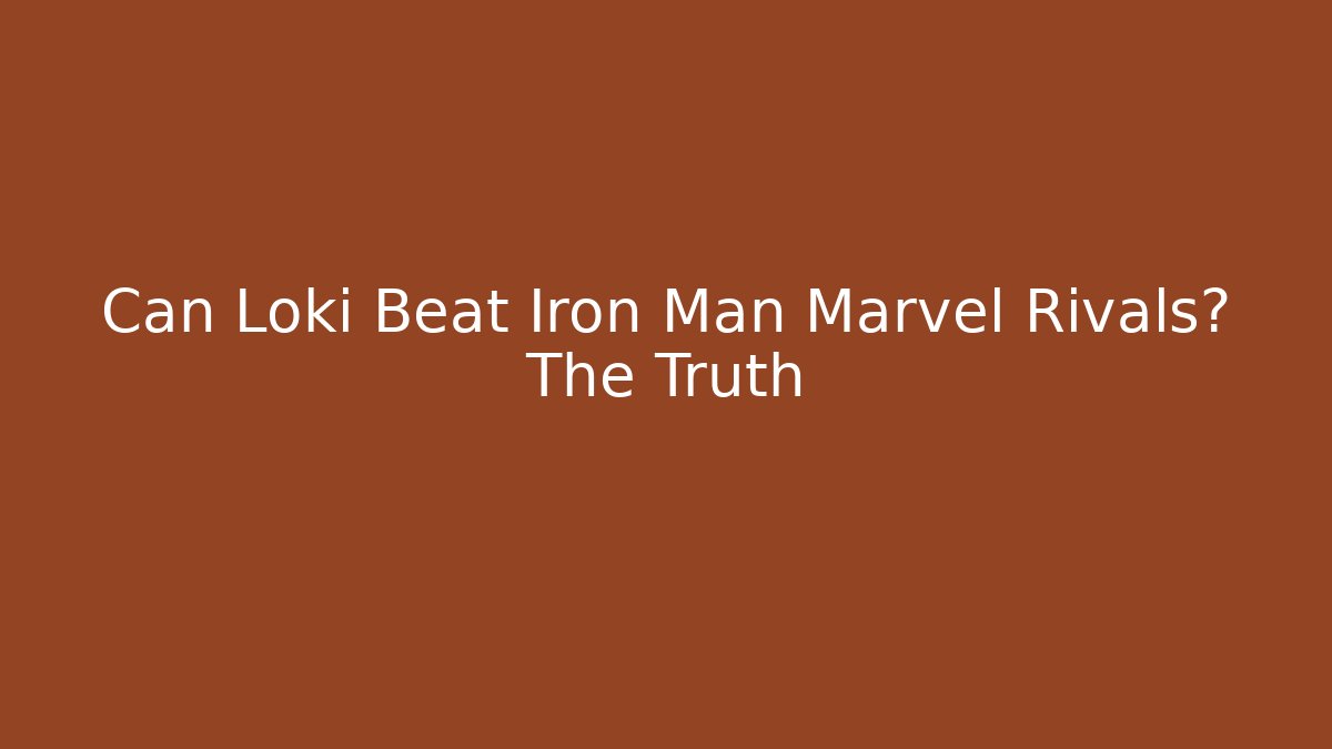 Can Loki Beat Iron Man Marvel Rivals? The Truth