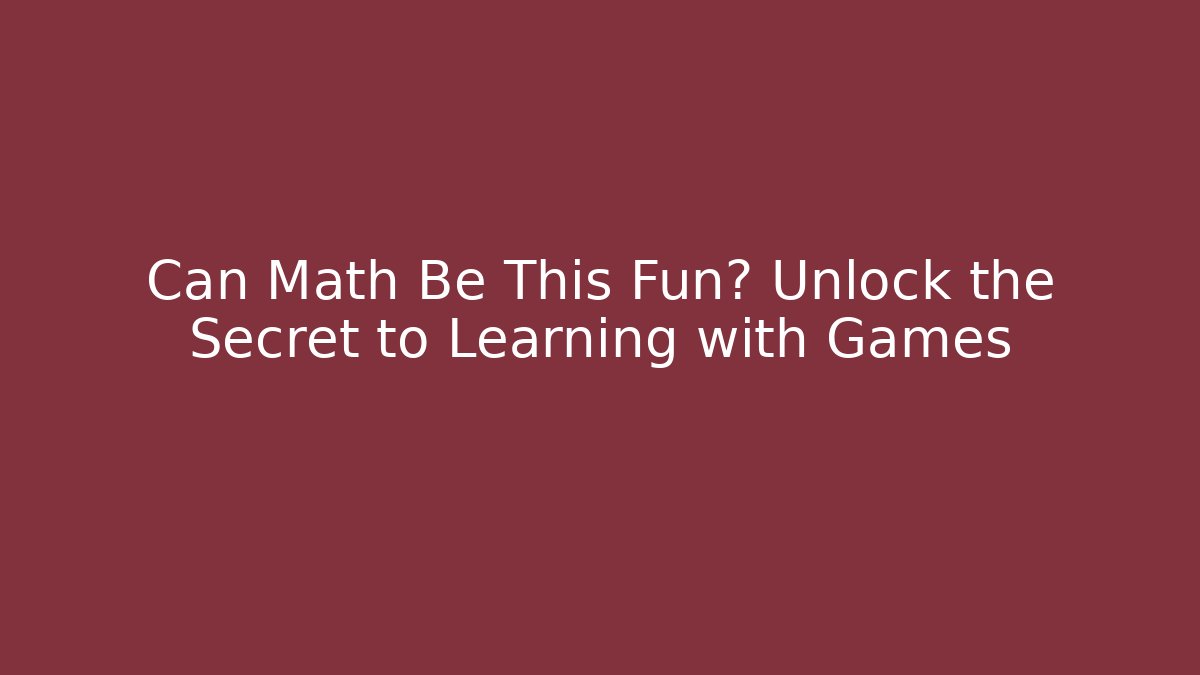Can Math Be This Fun? Unlock the Secret to Learning with Games
