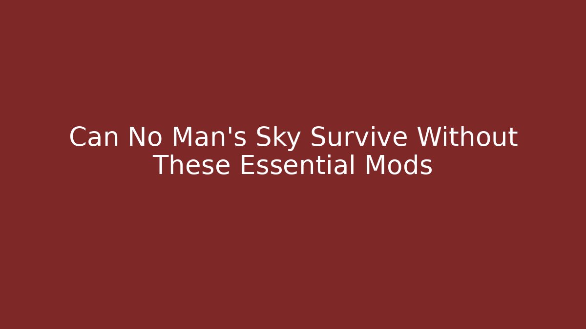 Can No Man's Sky Survive Without These Essential Mods - Critter Realm