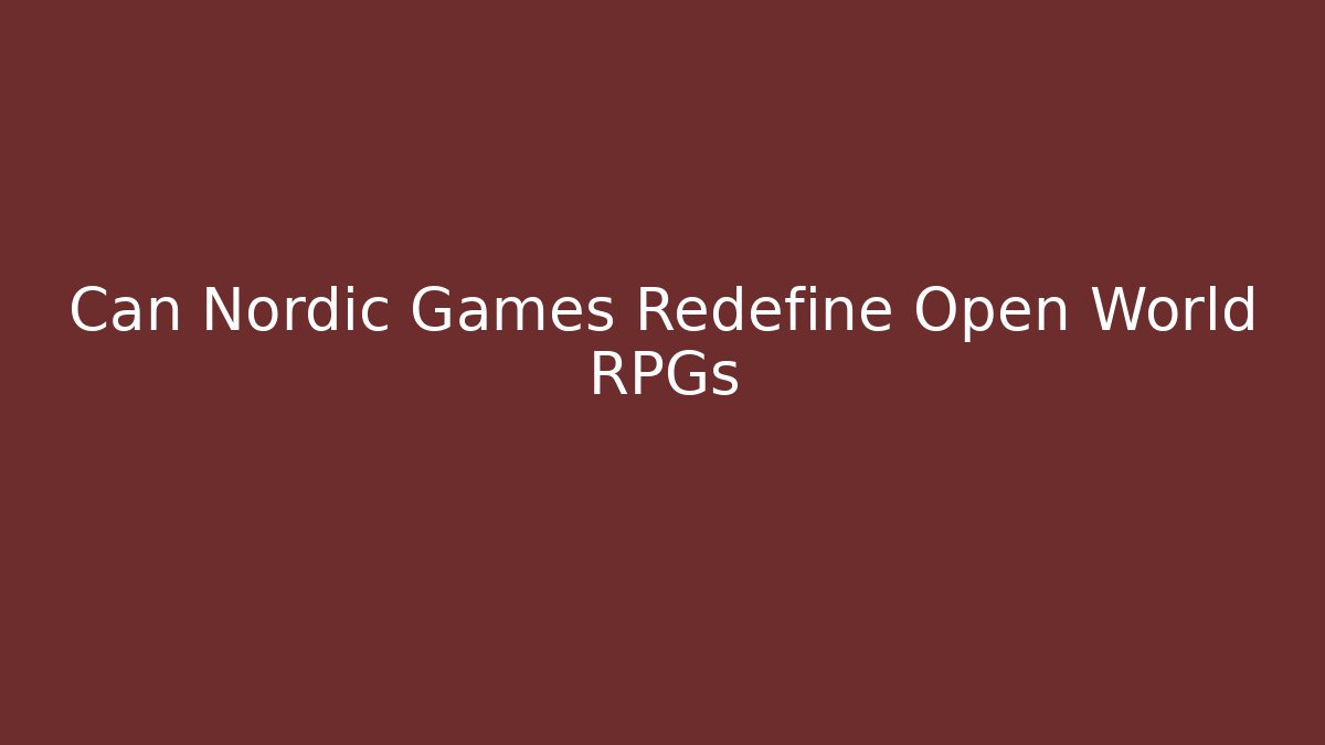 Can Nordic Games Redefine Open World RPGs