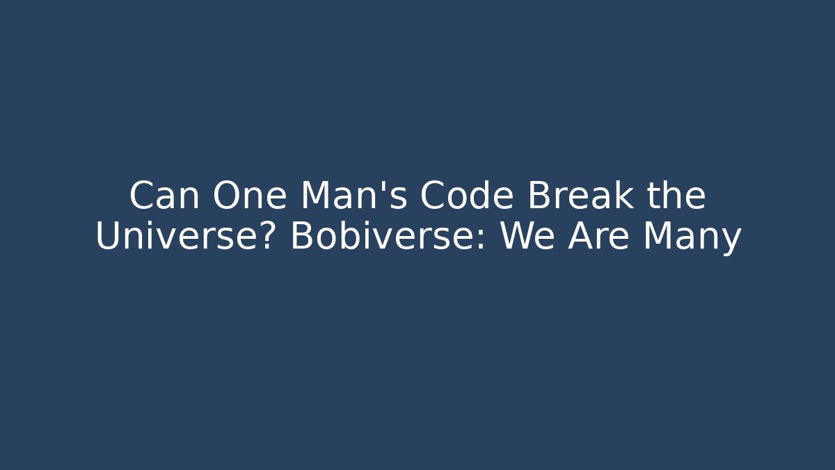 Can One Man's Code Break the Universe? Bobiverse: We Are Many