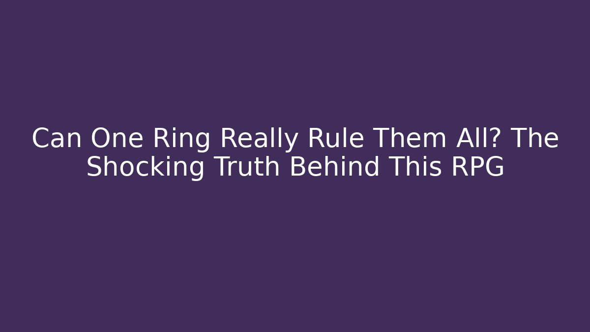 Can One Ring Really Rule Them All? The Shocking Truth Behind This RPG - Critter Realm