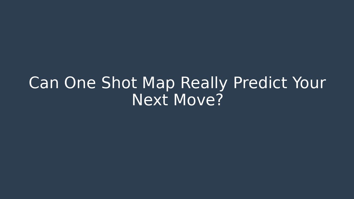 Can One Shot Map Really Predict Your Next Move? - Critter Realm