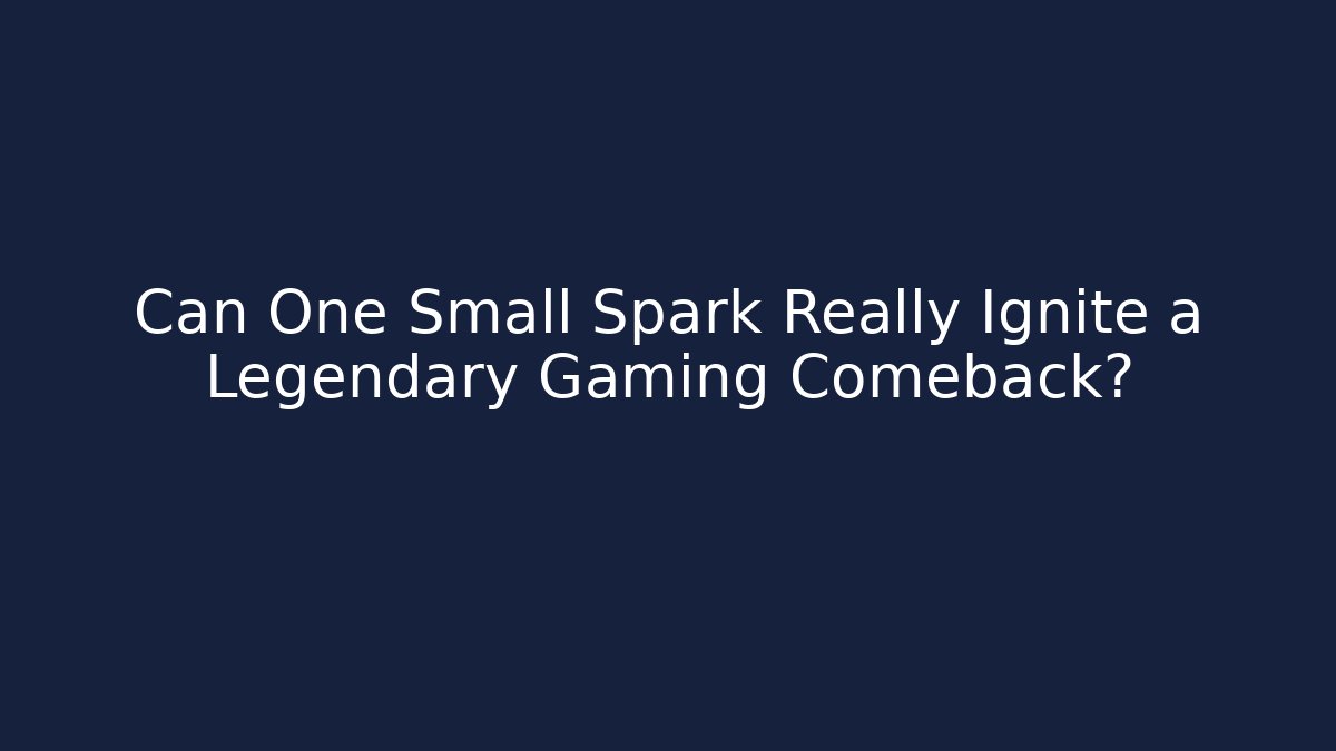 Can One Small Spark Really Ignite a Legendary Gaming Comeback?