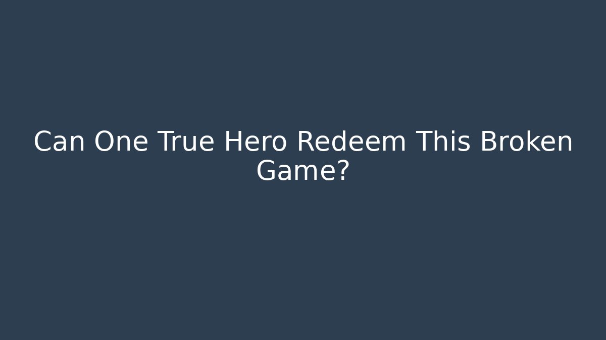 Can One True Hero Redeem This Broken Game? - Critter Realm