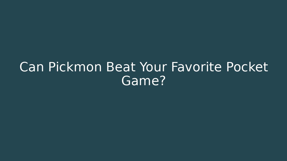 Can Pickmon Beat Your Favorite Pocket Game? - Critter Realm