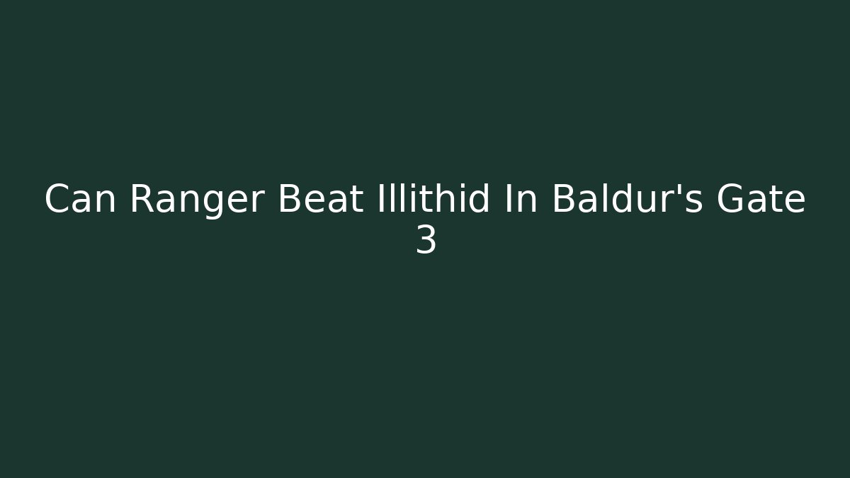 Can Ranger Beat Illithid In Baldur's Gate 3