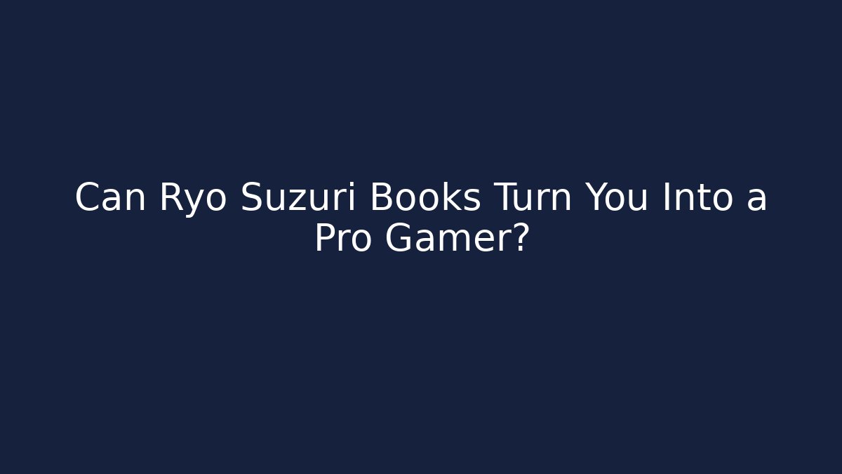Can Ryo Suzuri Books Turn You Into a Pro Gamer?