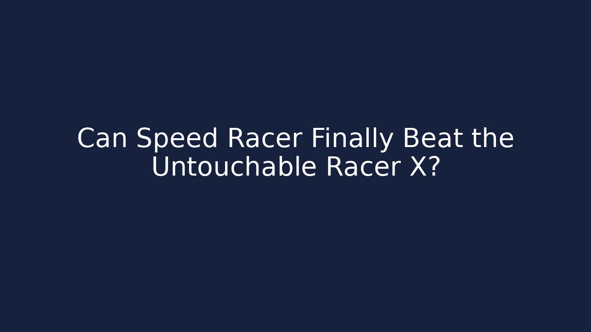 Can Speed Racer Finally Beat the Untouchable Racer X?