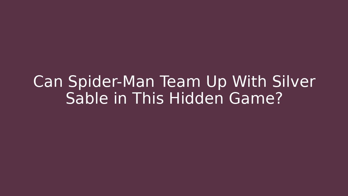Can Spider-Man Team Up With Silver Sable in This Hidden Game?